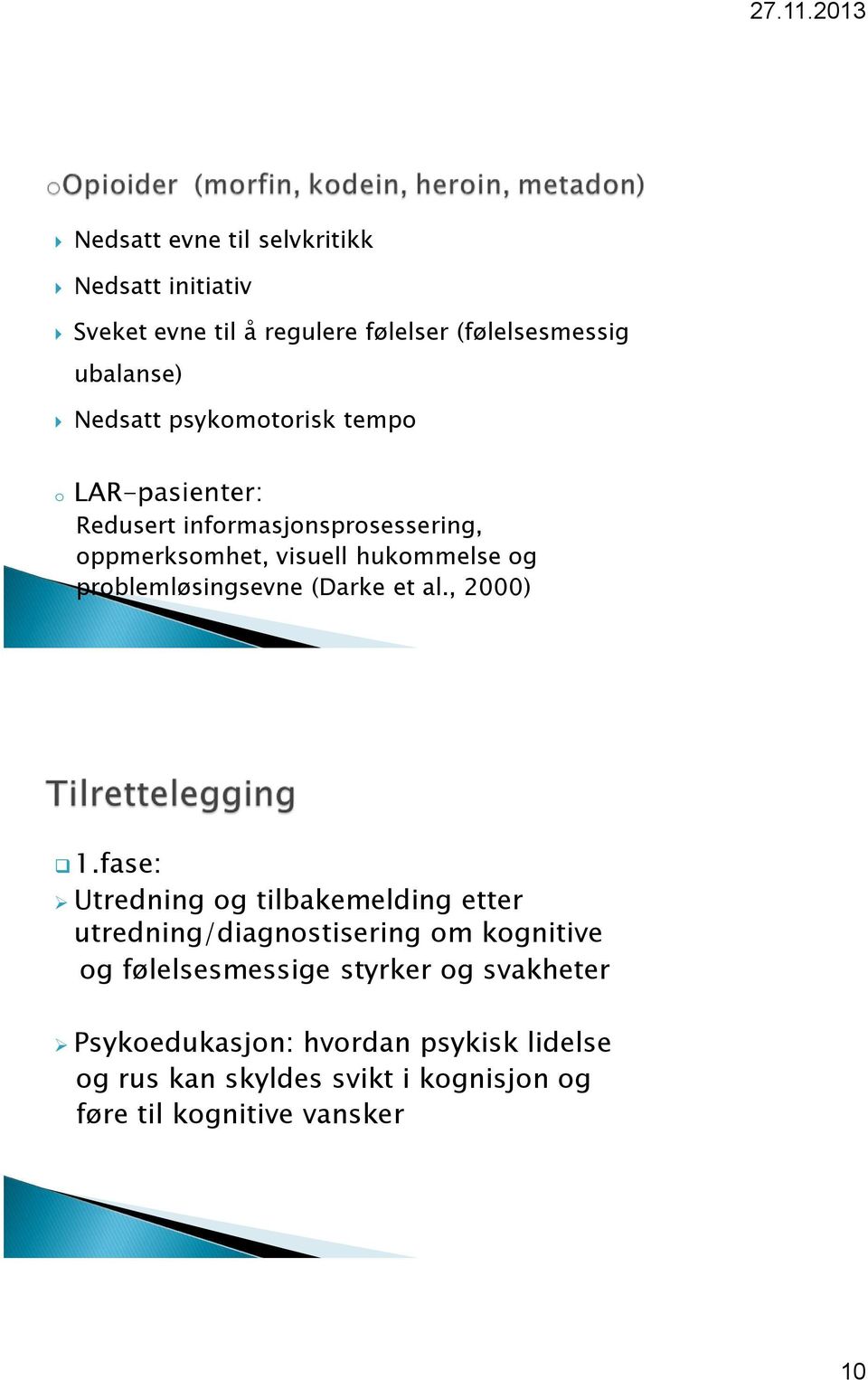 problemløsingsevne (Darke et al., 2000) 1.