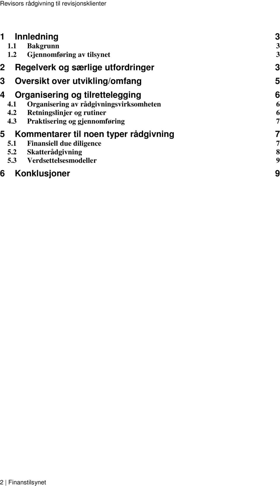 Organisering og tilrettelegging 6 4.1 Organisering av rådgivningsvirksomheten 6 4.