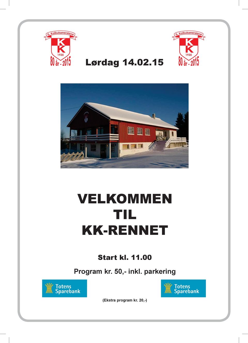 15 1935 VELKOMMEN TIL KK-RENNET Start kl.