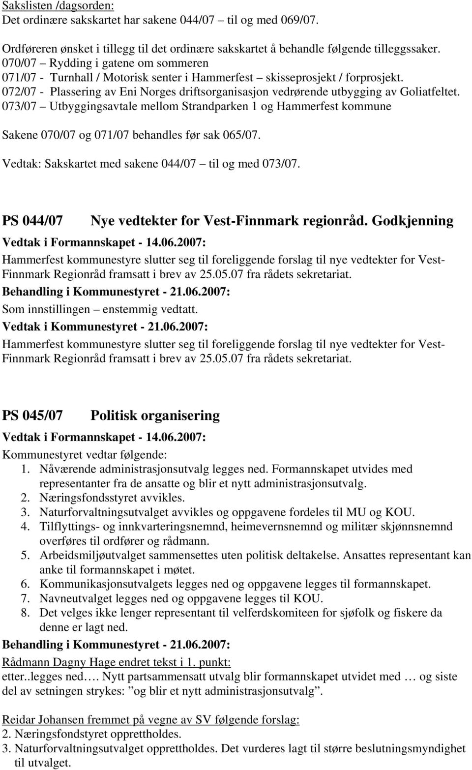 072/07 - Plassering av Eni Norges driftsorganisasjon vedrørende utbygging av Goliatfeltet.