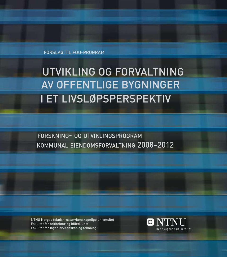 EIENDOMSFORVALTNING 2008 2012 NTNU Norges teknisk-naturvitenskapelige