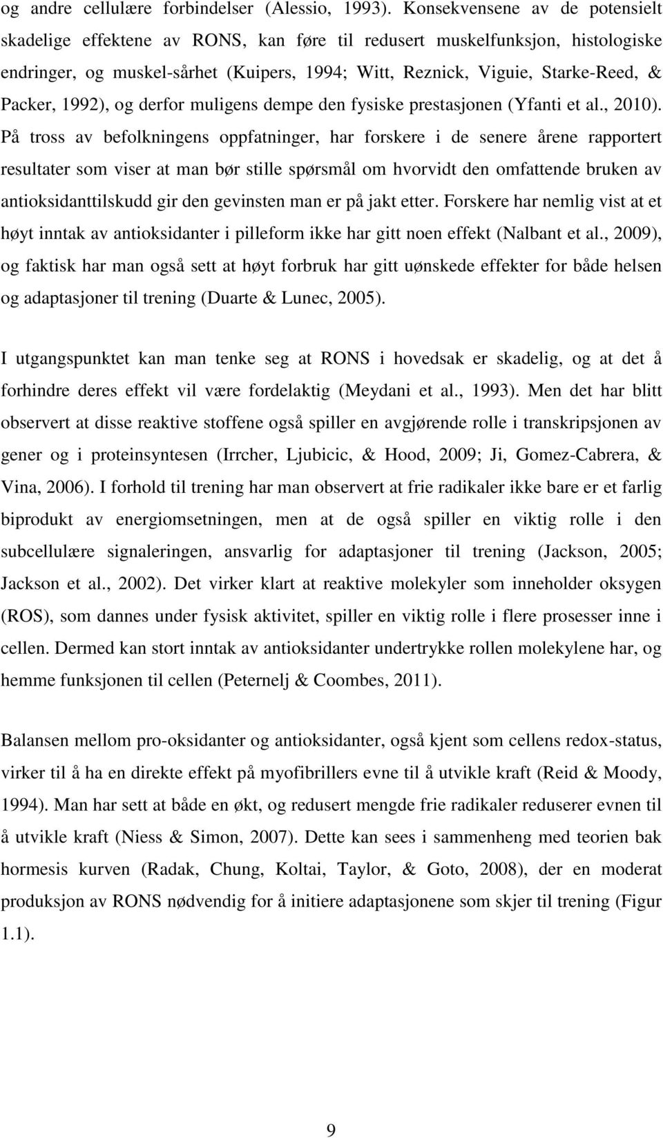 Packer, 1992), og derfor muligens dempe den fysiske prestasjonen (Yfanti et al., 2010).