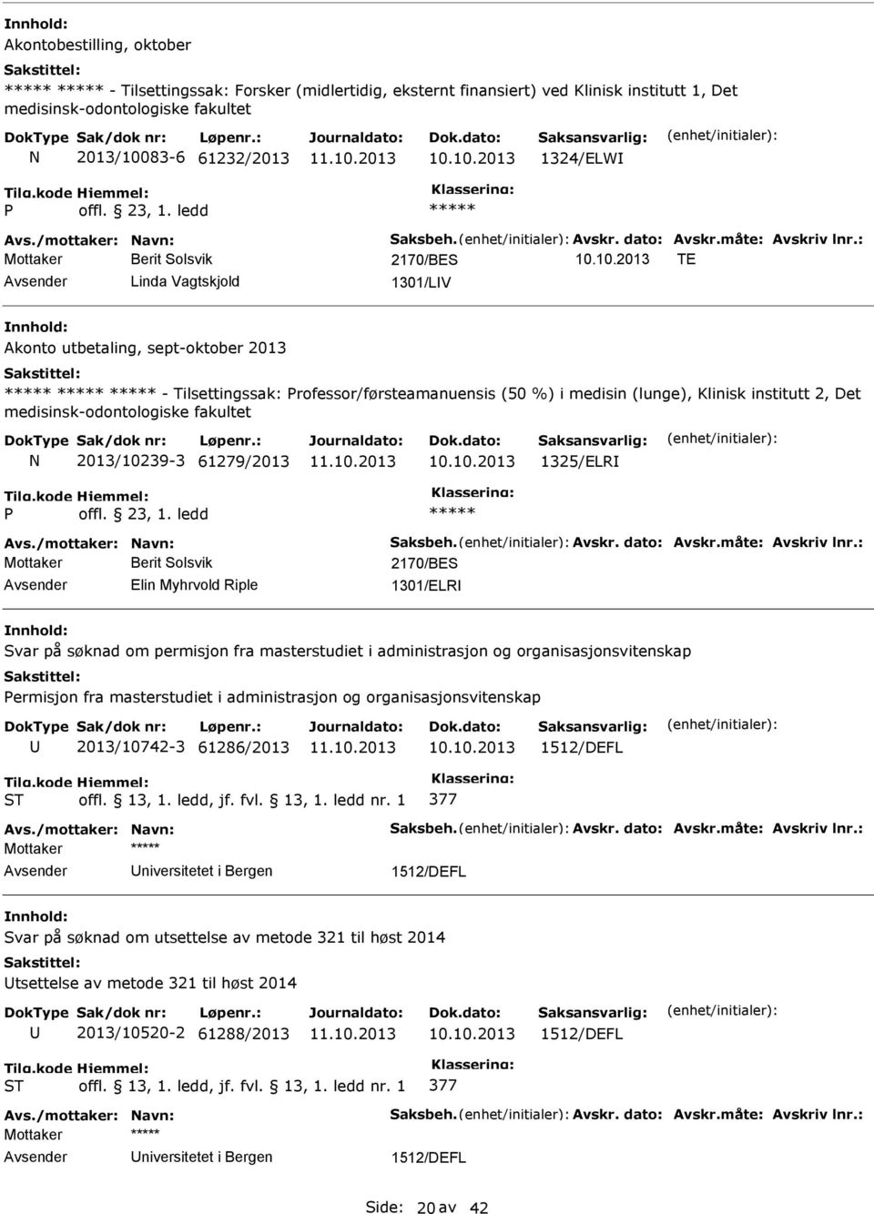 : Mottaker Berit Solsvik 2170/BES TE Linda Vagtskjold 1301/LV Akonto utbetaling, sept-oktober 2013 - Tilsettingssak: Professor/førsteamanuensis (50 %) i medisin (lunge), Klinisk institutt 2, Det