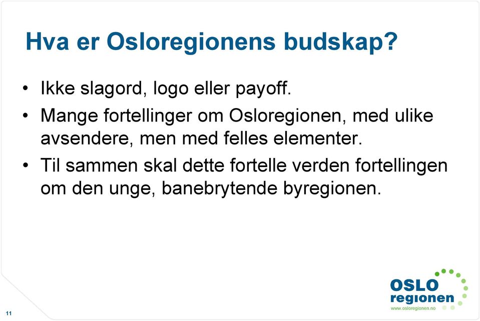 Mange fortellinger om Osloregionen, med ulike avsendere,