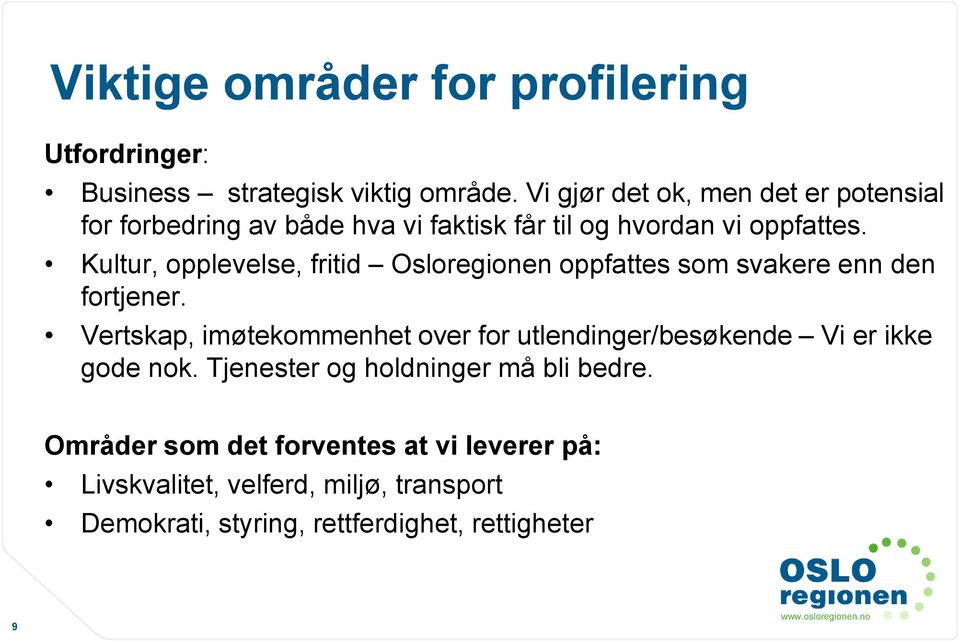 Kultur, opplevelse, fritid Osloregionen oppfattes som svakere enn den fortjener.