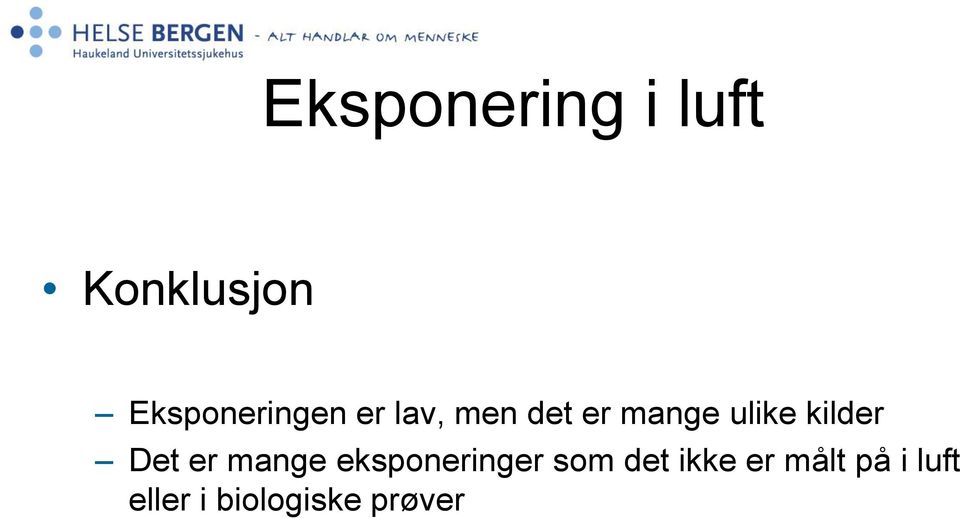 ulike kilder Det er mange eksponeringer