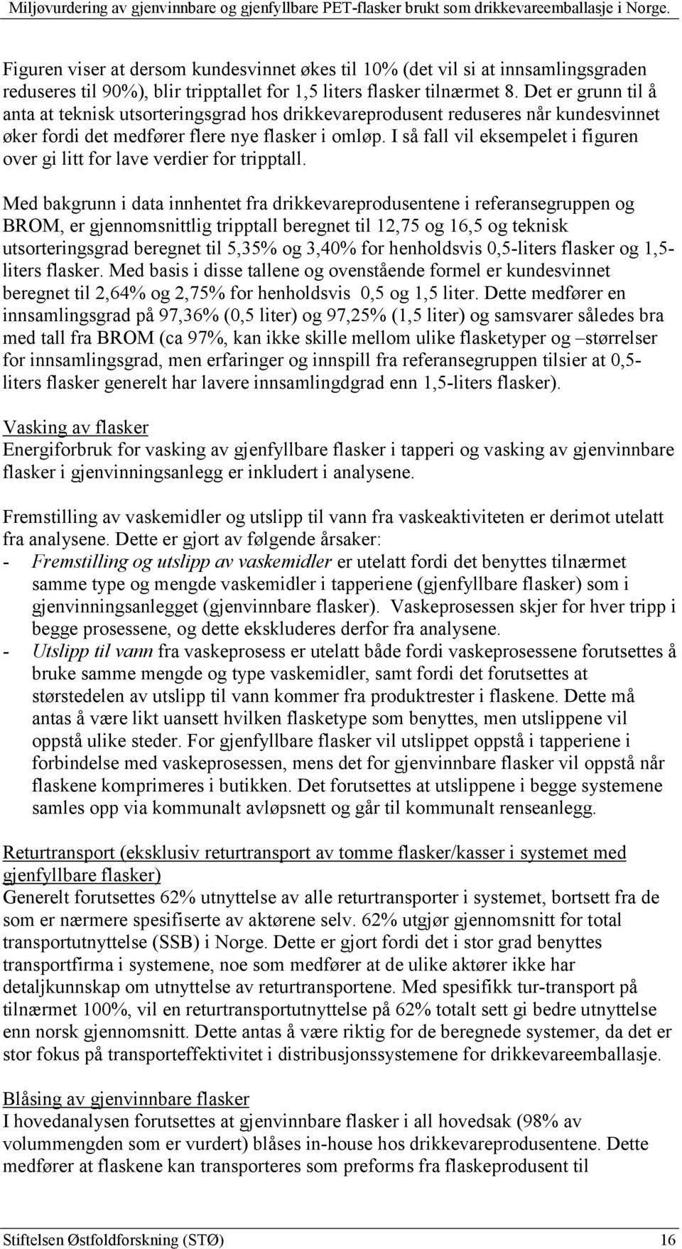 I så fall vil eksempelet i figuren over gi litt for lave verdier for tripptall.