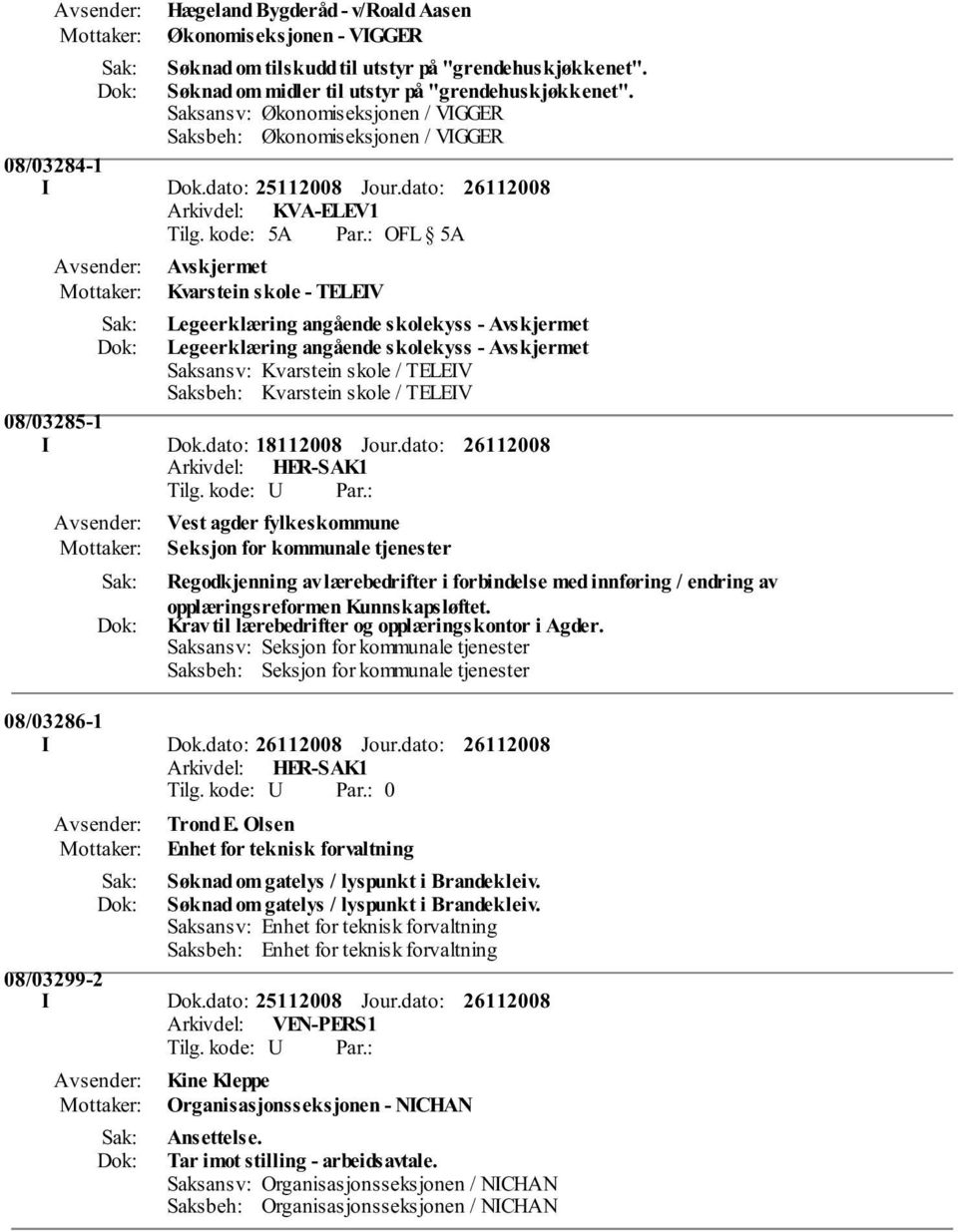 dato: Arkivdel: KVA-ELEV1 Kvarstein skole - TELEIV Legeerklæring angående skolekyss - Legeerklæring angående skolekyss - Saksansv: Kvarstein skole / TELEIV Saksbeh: Kvarstein skole / TELEIV