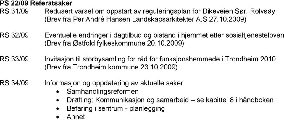 2009) RS 32/09 Eventuelle endringer i dagtilbud og bistand i hjemmet etter sosialtjenesteloven (Brev fra Østfold fylkeskommune 20.10.