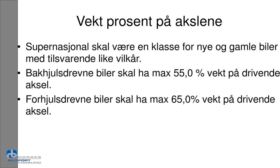 Bakhjulsdrevne biler skal ha max 55,0 % vekt på drivende