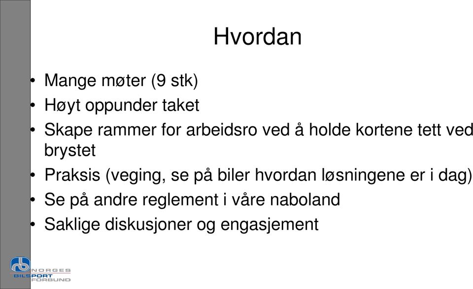 (veging, se på biler hvordan løsningene er i dag) Se på