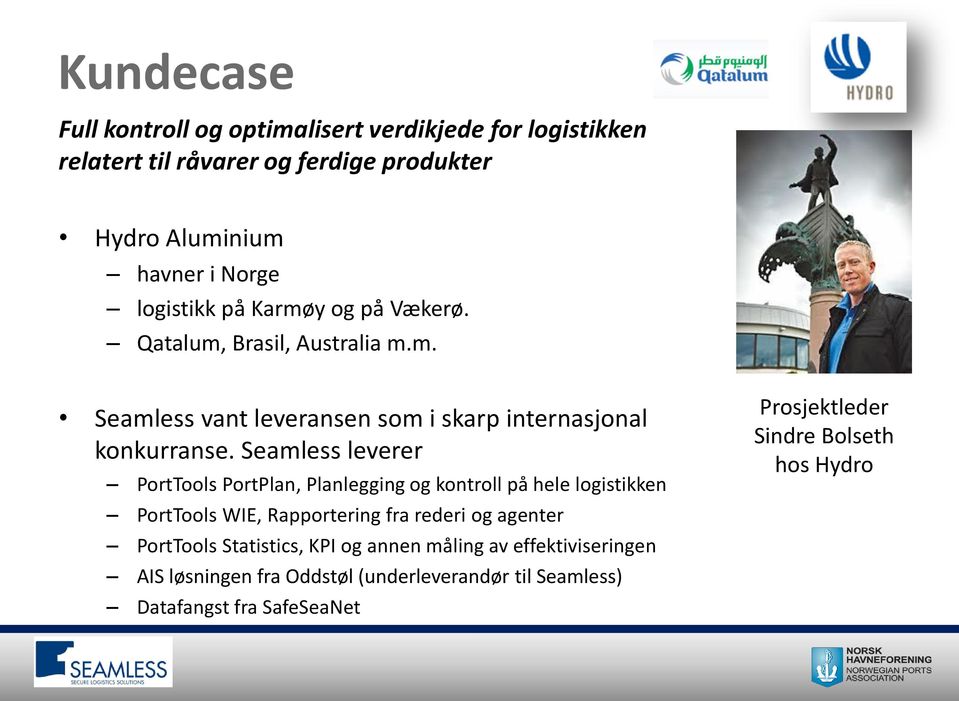 Seamless leverer PortTools PortPlan, Planlegging og kontroll på hele logistikken PortTools WIE, Rapportering fra rederi og agenter PortTools