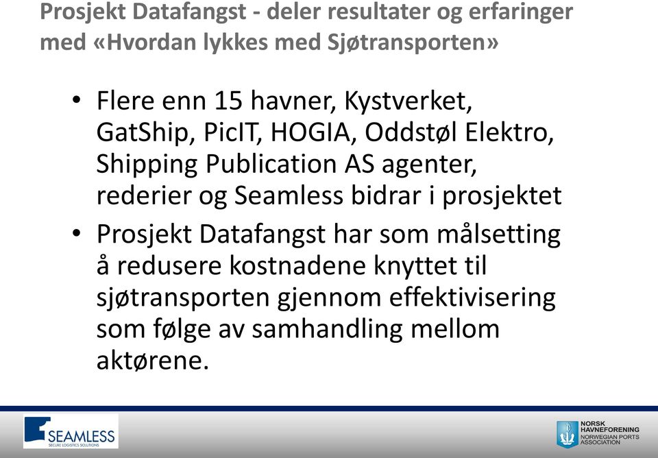 agenter, rederier og Seamless bidrar i prosjektet Prosjekt Datafangst har som målsetting å