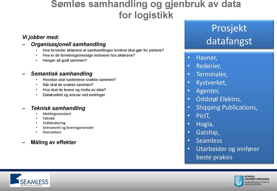 Hva skal de levere og motta av data?