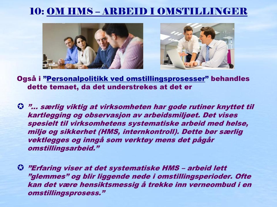 Det vises spesielt til virksomhetens systematiske arbeid med helse, miljø og sikkerhet (HMS, internkontroll).