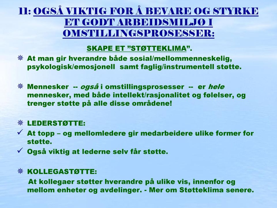 Mennesker -- også i omstillingsprosesser -- er hele mennesker, med både intellekt/rasjonalitet og følelser, og trenger støtte på alle disse områdene!