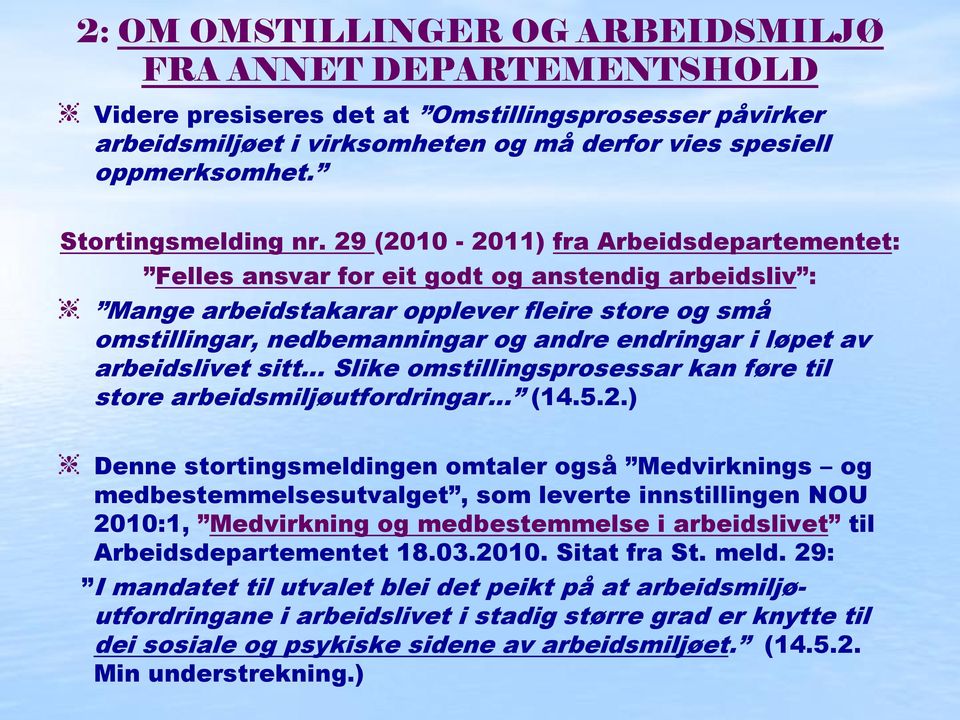 29 (2010-2011) fra Arbeidsdepartementet: Felles ansvar for eit godt og anstendig arbeidsliv : Mange arbeidstakarar opplever fleire store og små omstillingar, nedbemanningar og andre endringar i løpet