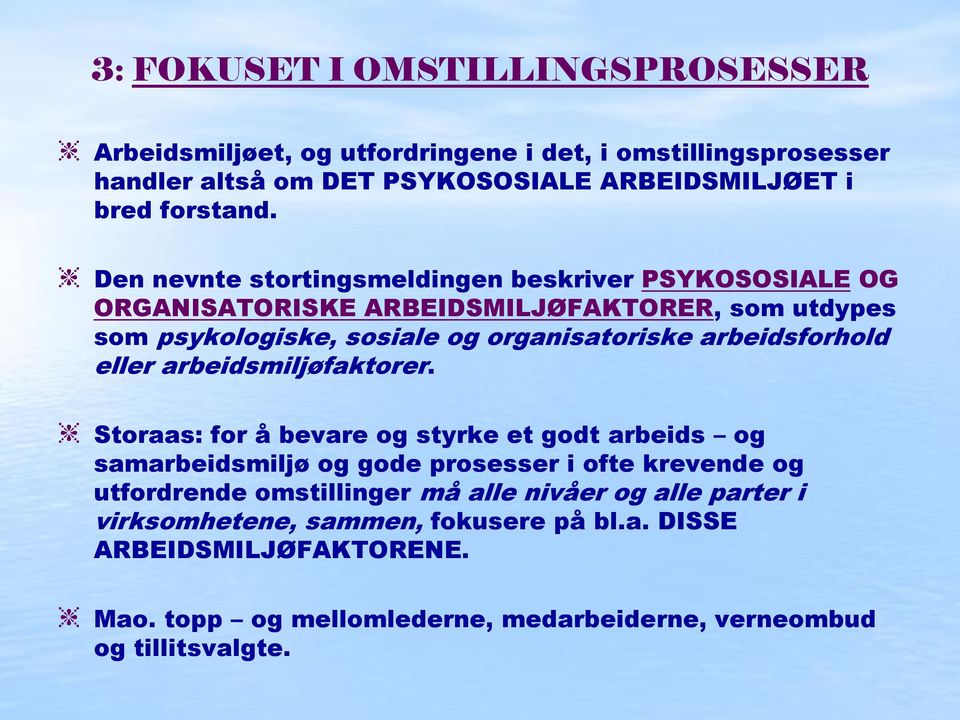 arbeidsforhold eller arbeidsmiljøfaktorer.