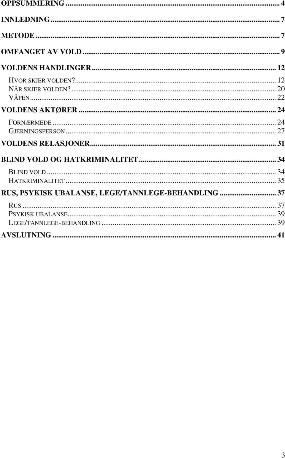 .. 27 VOLDENS RELASJONER... 31 BLIND VOLD OG HATKRIMINALITET... 34 BLIND VOLD... 34 HATKRIMINALITET.