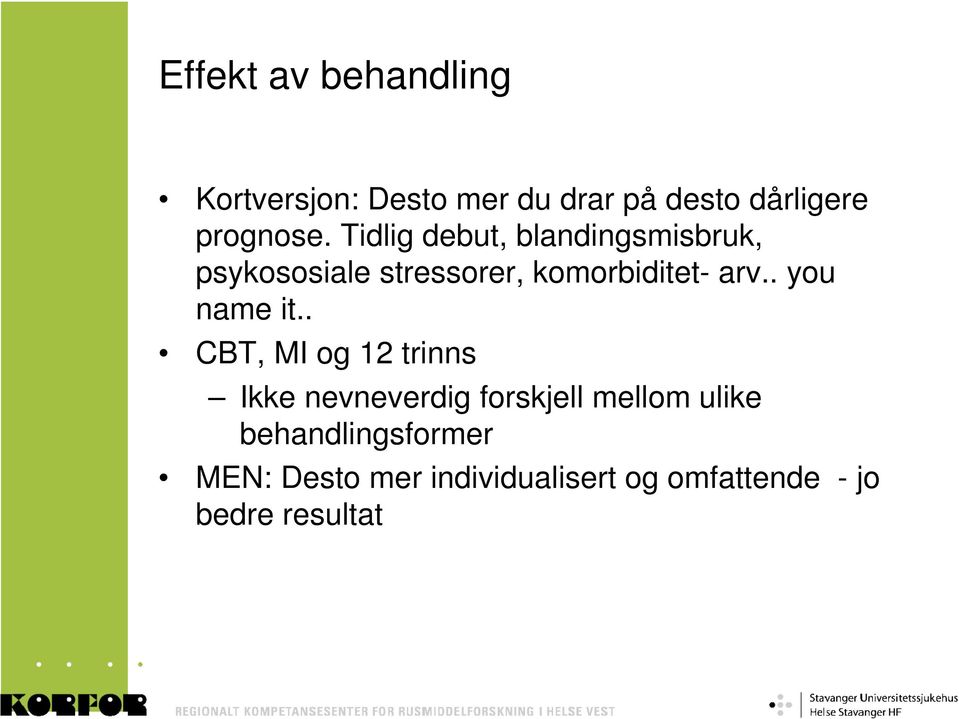 Tidlig debut, blandingsmisbruk, psykososiale stressorer, komorbiditet- arv.