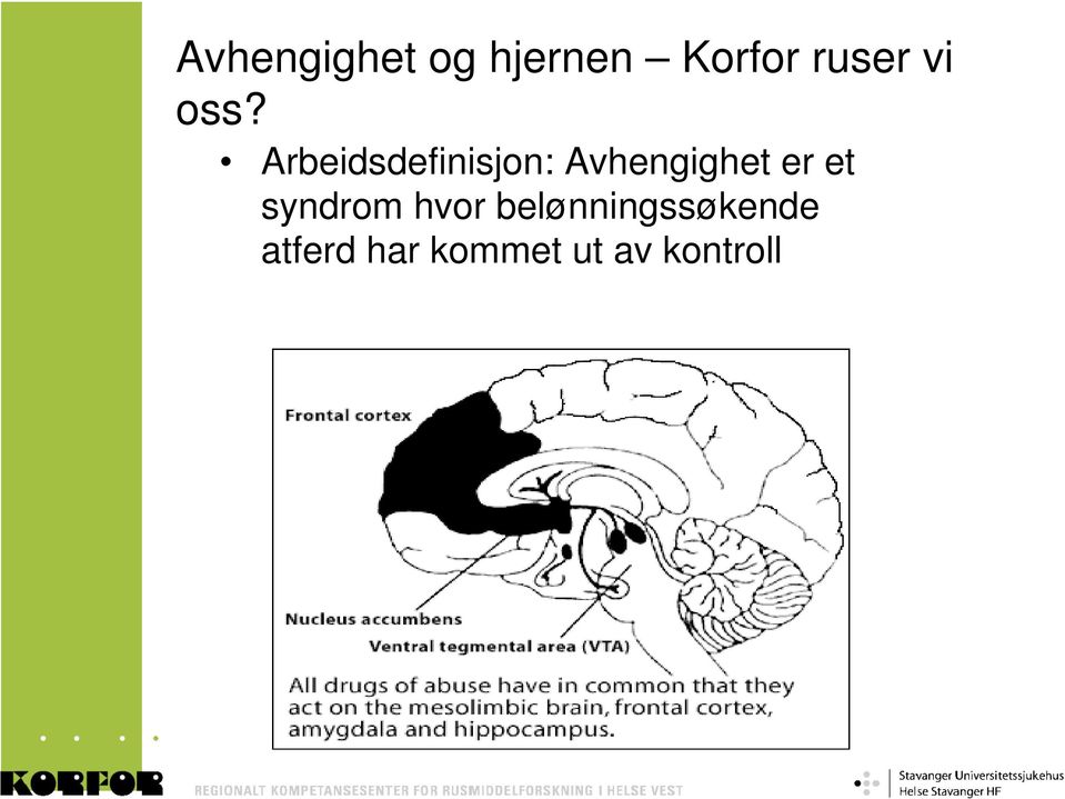 Arbeidsdefinisjon: Avhengighet er