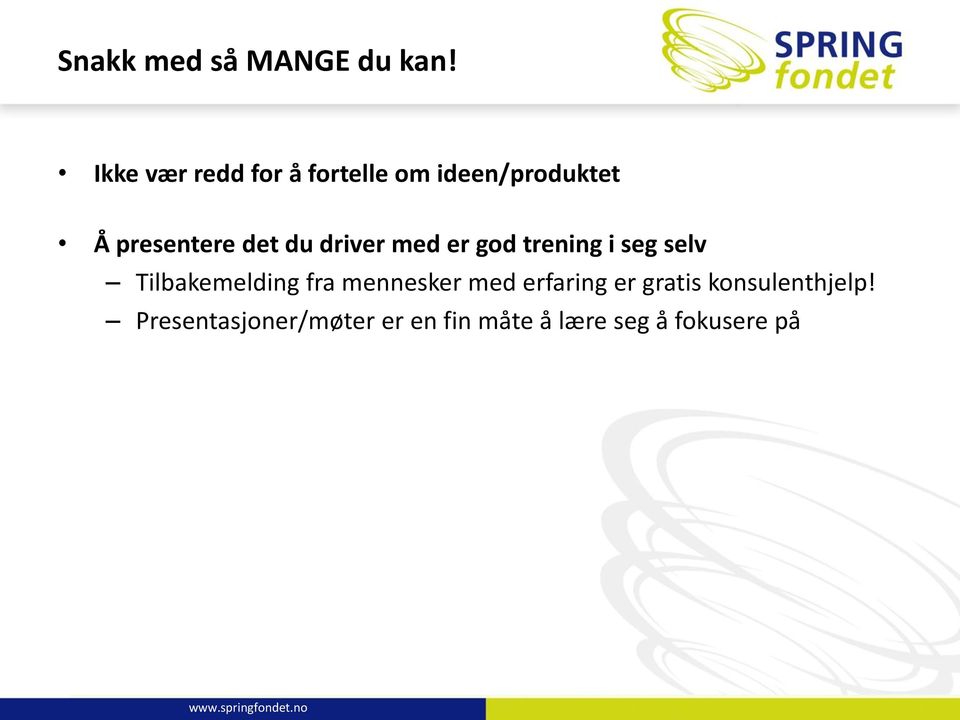 driver med er god trening i seg selv Tilbakemelding fra mennesker med