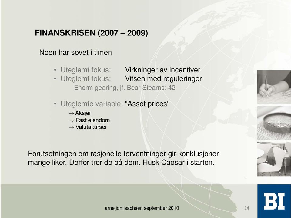 Bear Stearns: 42 Uteglemte variable: Asset prices Aksjer Fast eiendom Valutakurser