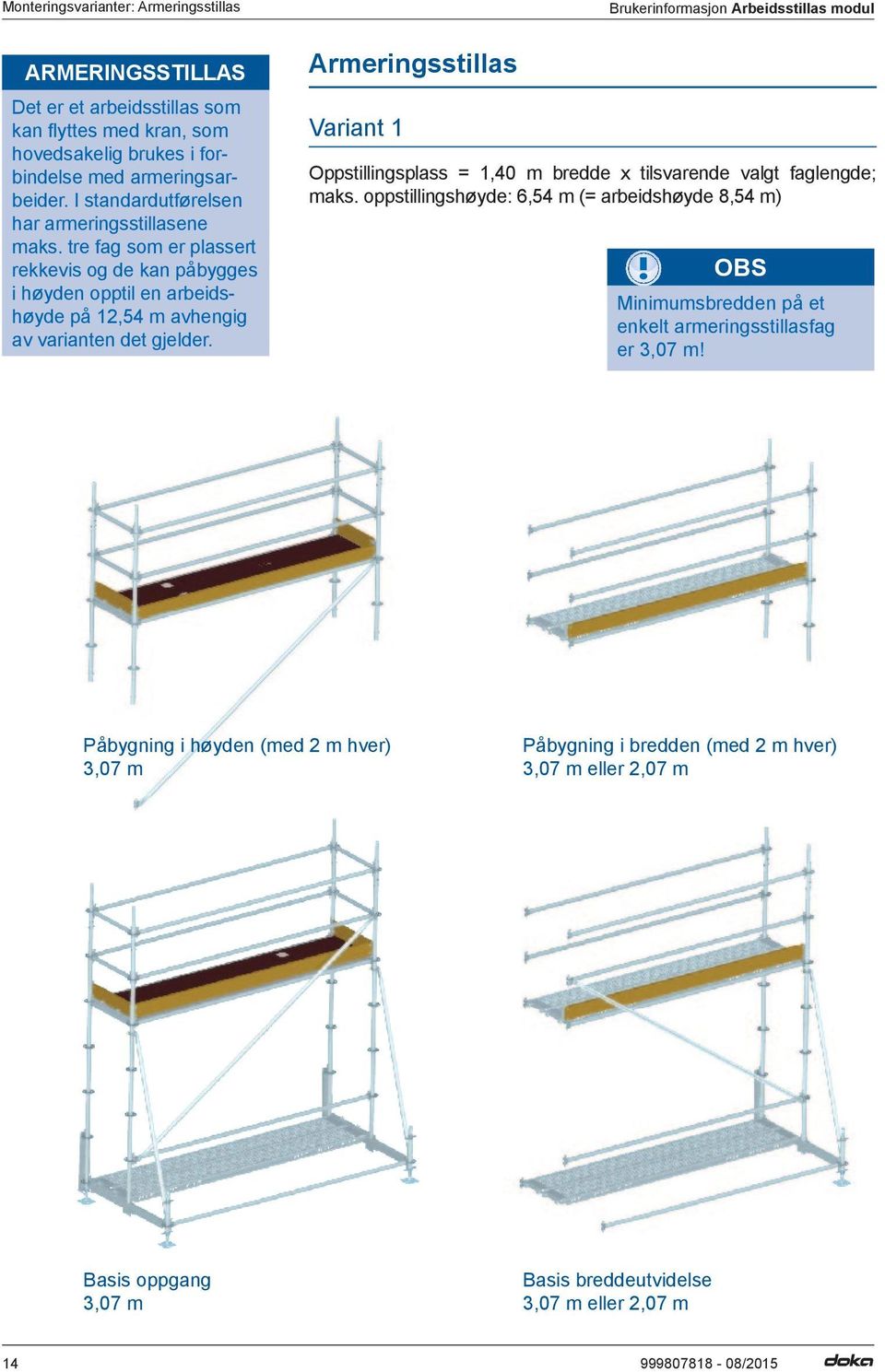 Armeringsstillas Variant 1 Brukerinformasjon Arbeidsstillas modul Oppstillingsplass = 1,40 m bredde x tilsvarende valgt faglengde; maks.