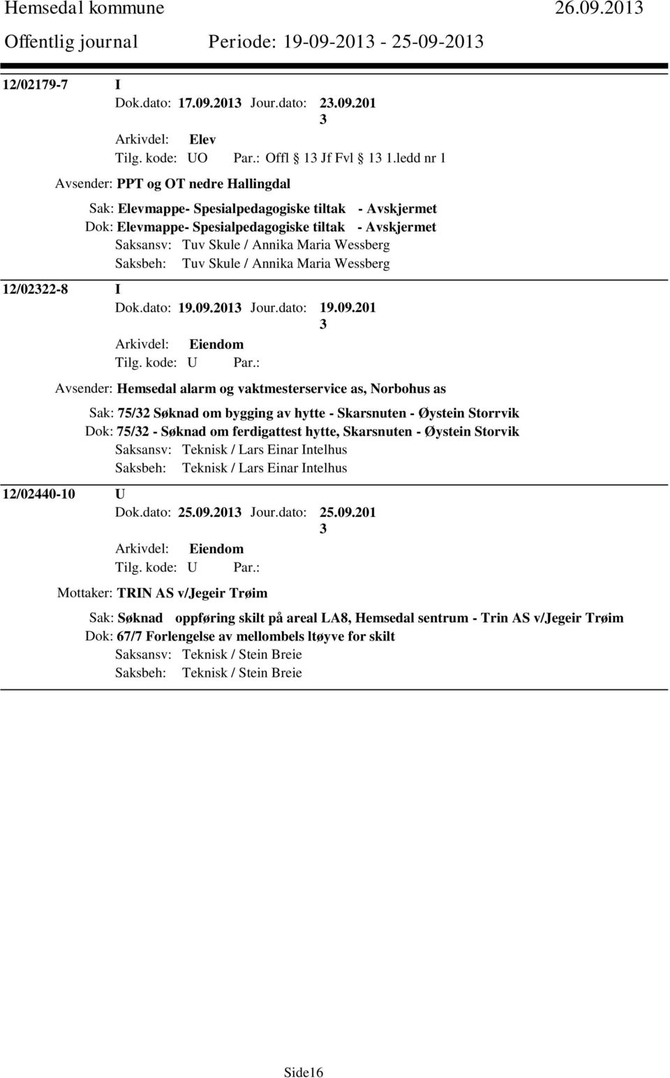 Wessberg Saksbeh: Tuv Skule / Annika Maria Wessberg 12/0222-8 I Dok.dato: 19.09.