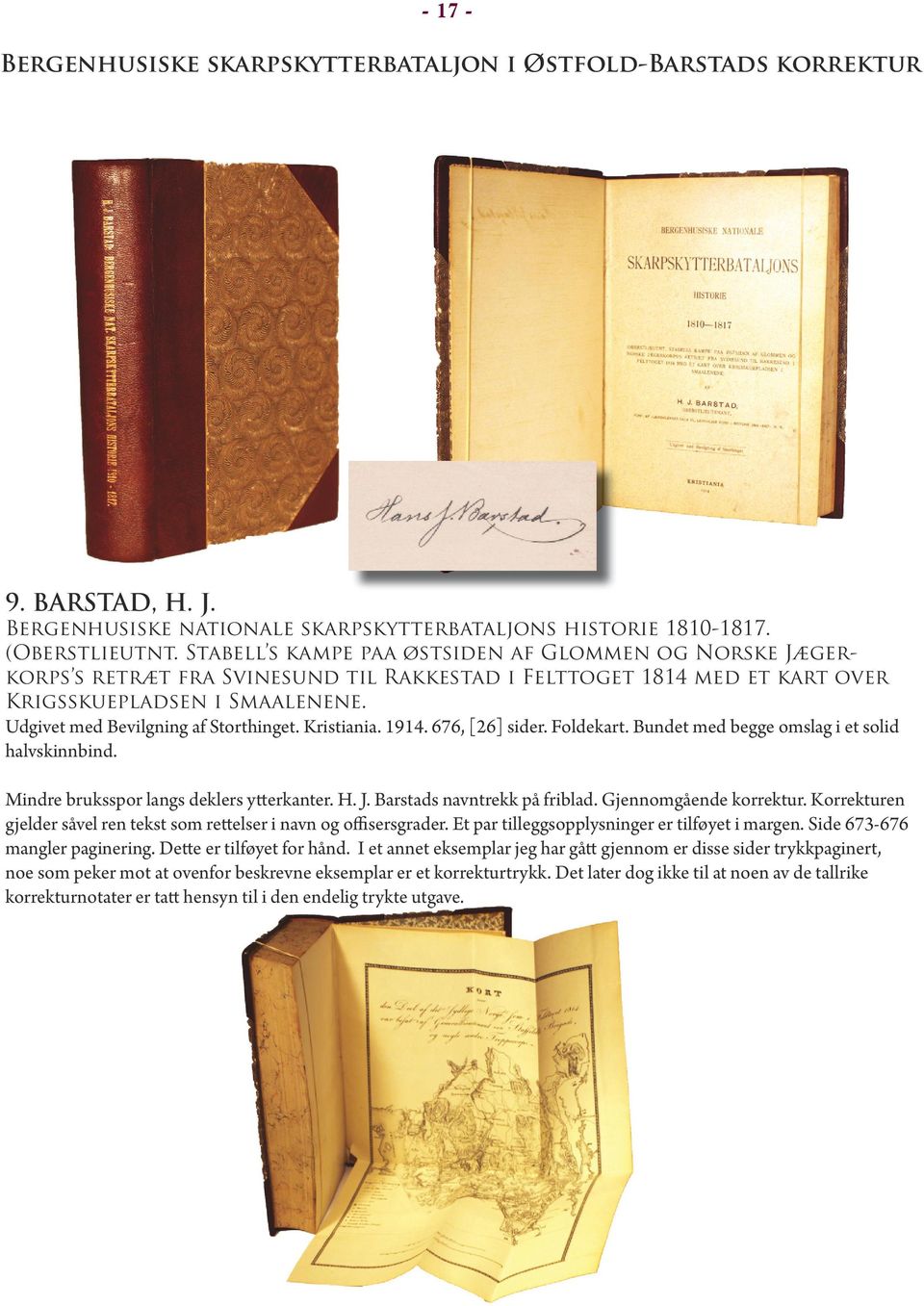 Udgivet med Bevilgning af Storthinget. Kristiania. 1914. 676, [26] sider. Foldekart. Bundet med begge omslag i et solid halvskinnbind. Mindre bruksspor langs deklers ytterkanter. H. J.