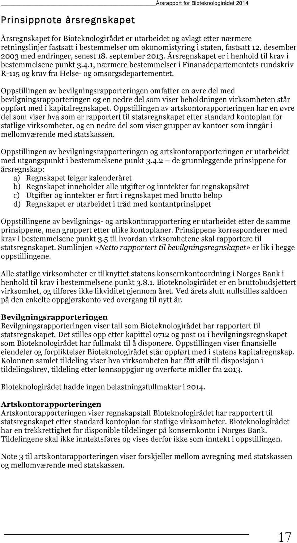 1, nærmere bestemmelser i Finansdepartementets rundskriv R-115 og krav fra Helse- og omsorgsdepartementet.