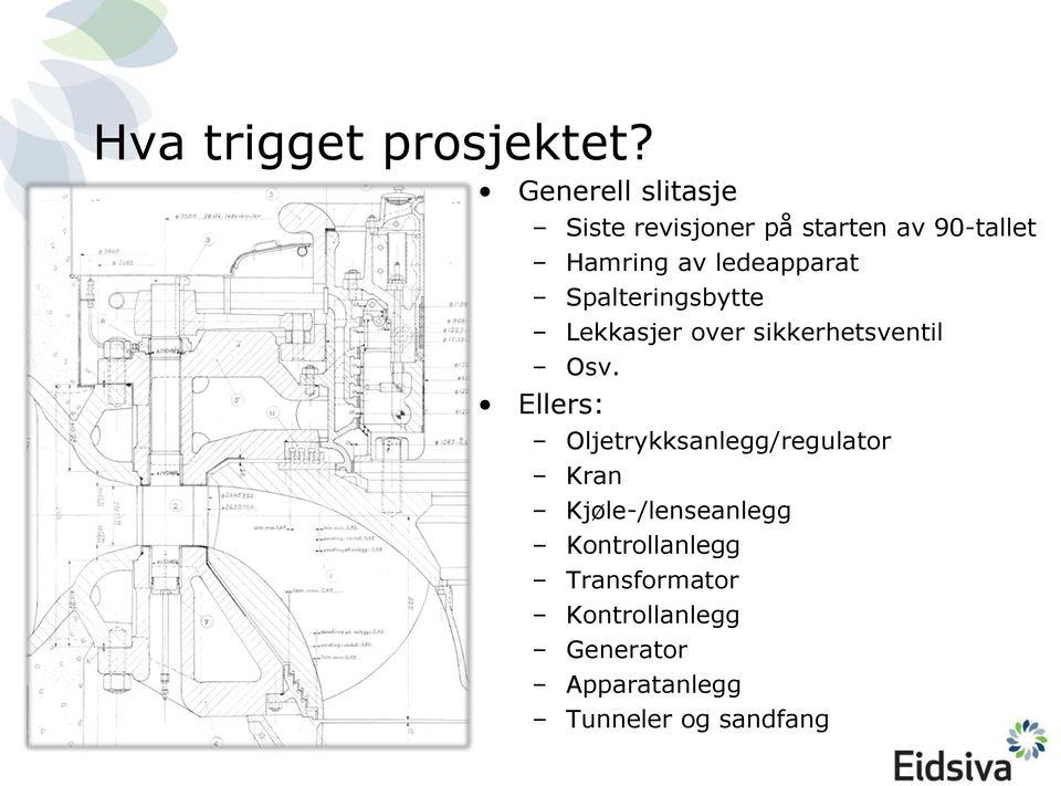 ledeapparat Spalteringsbytte Lekkasjer over sikkerhetsventil Osv.