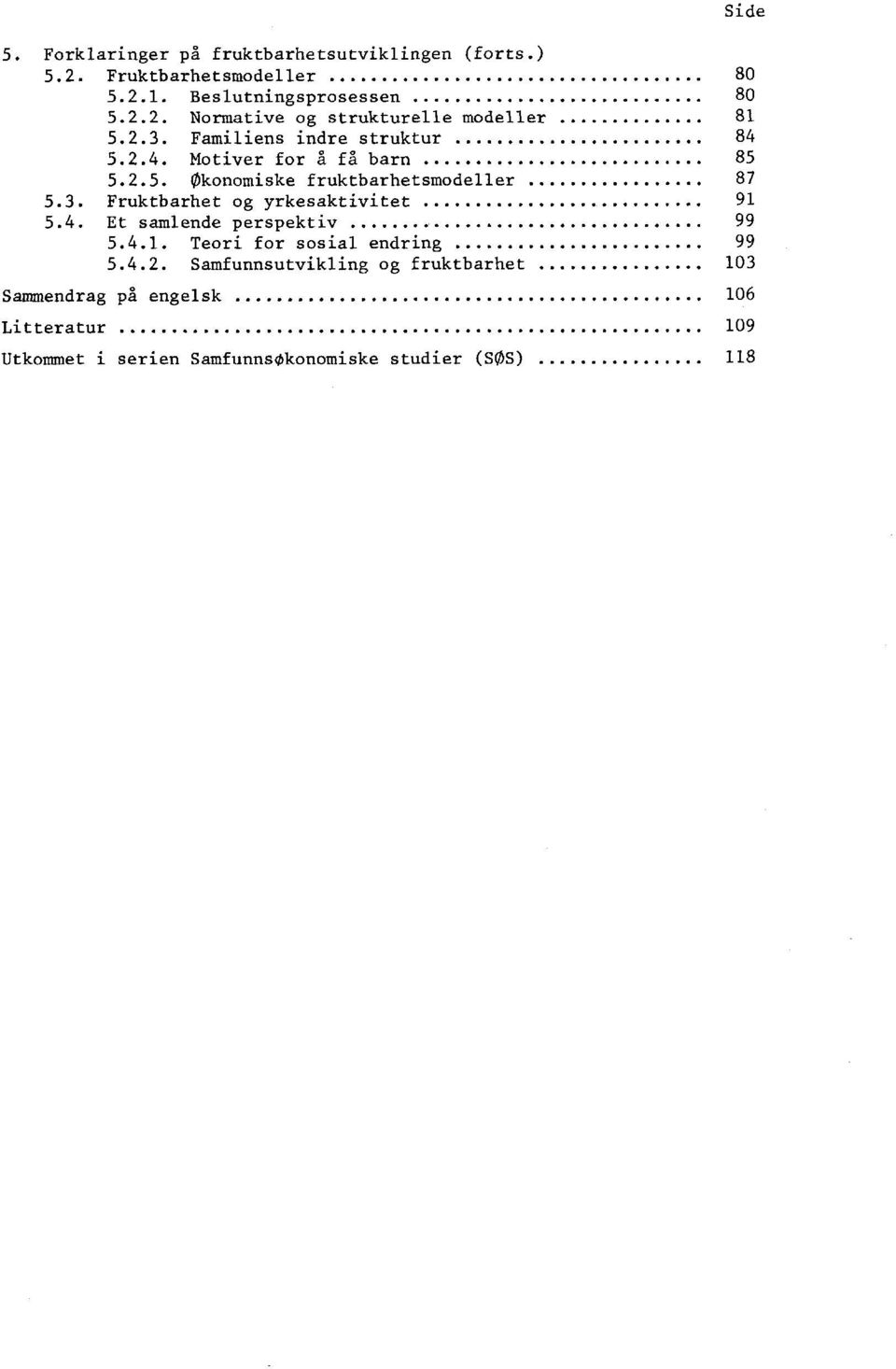 4. Et samlende perspektiv 99 5.4.1. Teori for sosial endring 99 5.4.2.