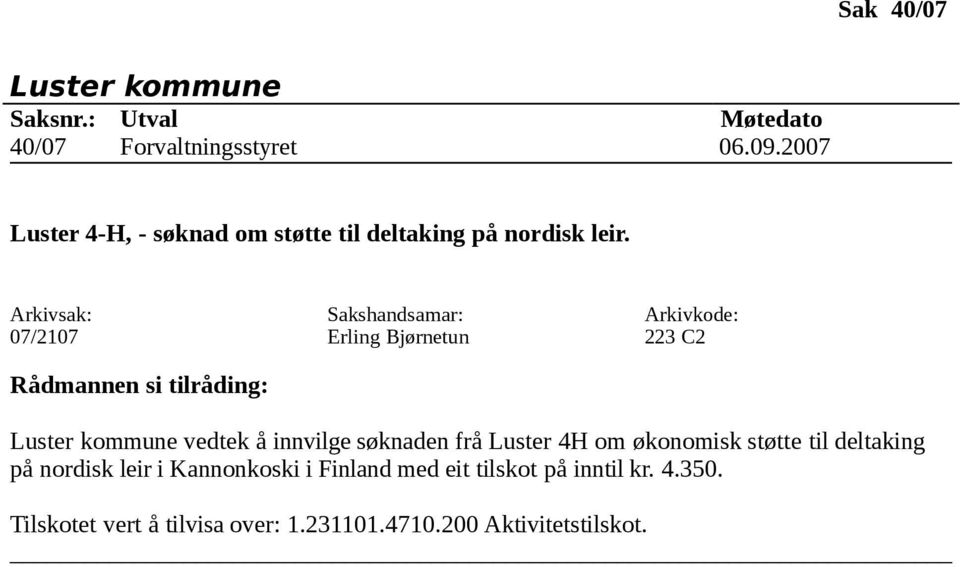 07/2107 223 C2 vedtek å innvilge søknaden frå Luster 4H om økonomisk støtte til