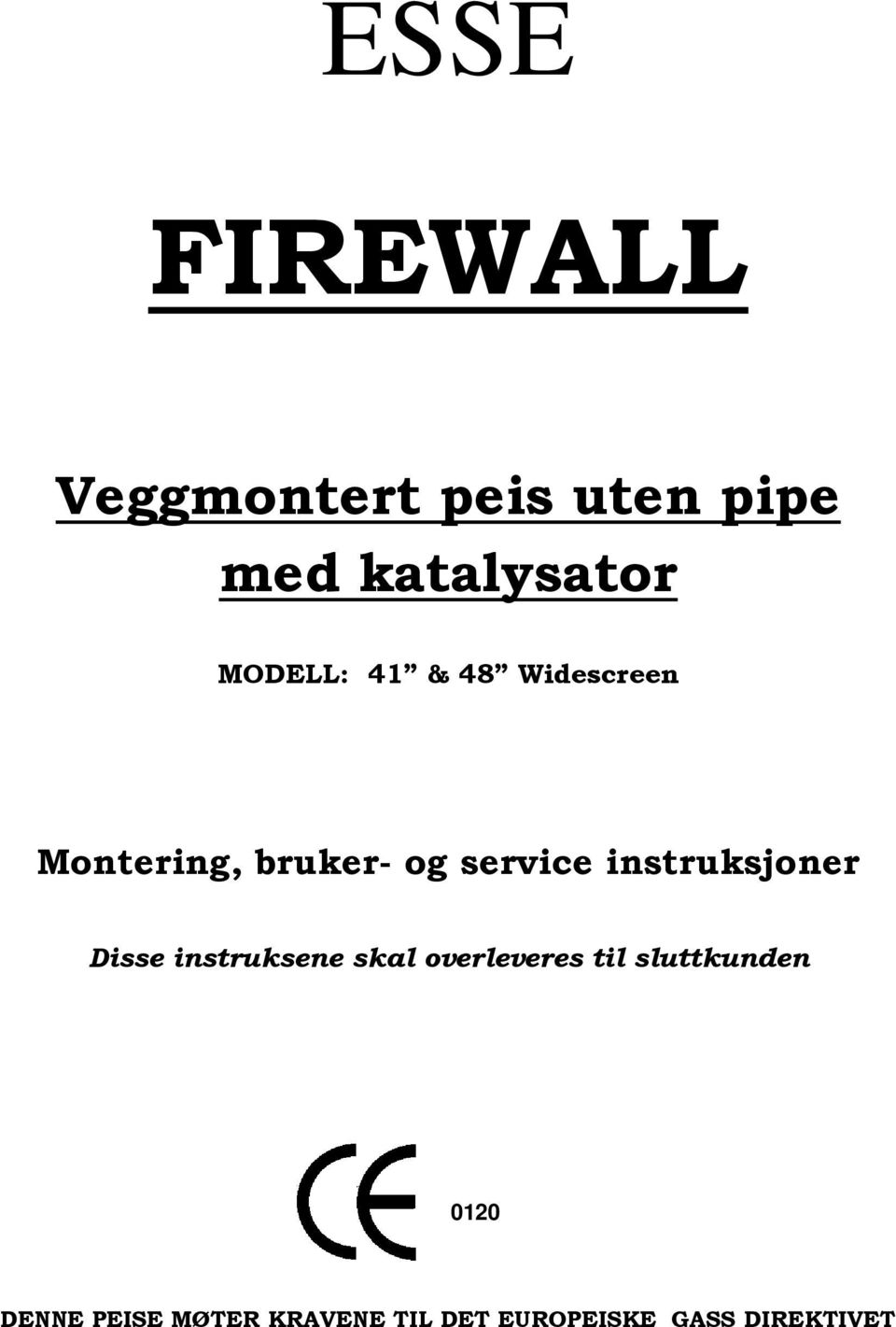 instruksjoner Disse instruksene skal overleveres til