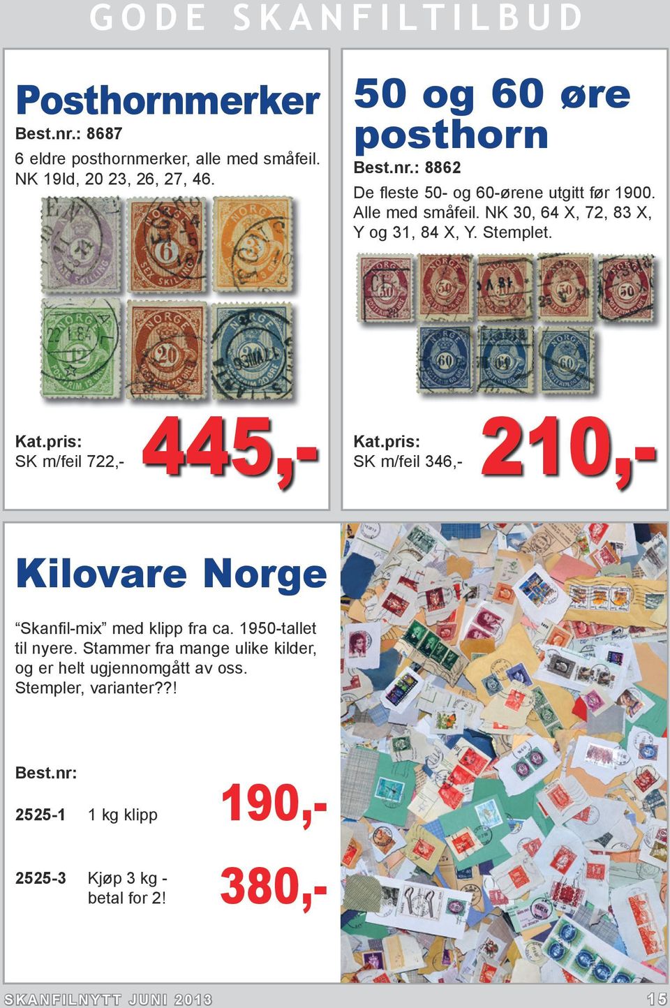 445,- SK m/feil 346,- SK m/feil 722,- 210,- Kilovare Norge Skanfil-mix med klipp fra ca. 1950-tallet til nyere.