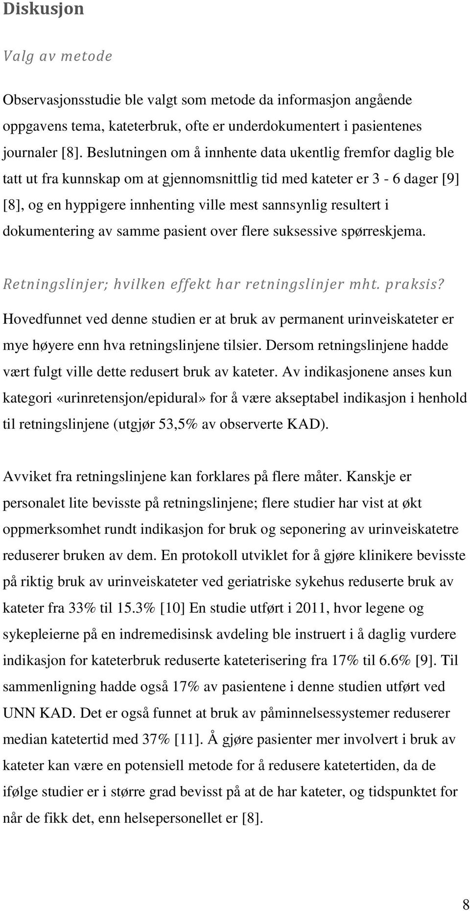 i dokumentering av samme pasient over flere suksessive spørreskjema. Retningslinjer; hvilken effekt har retningslinjer mht. praksis?