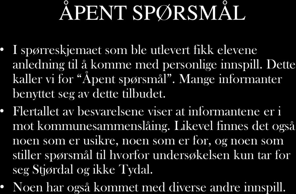 Flertallet av besvarelsene viser at informantene er i mot kommunesammenslåing.