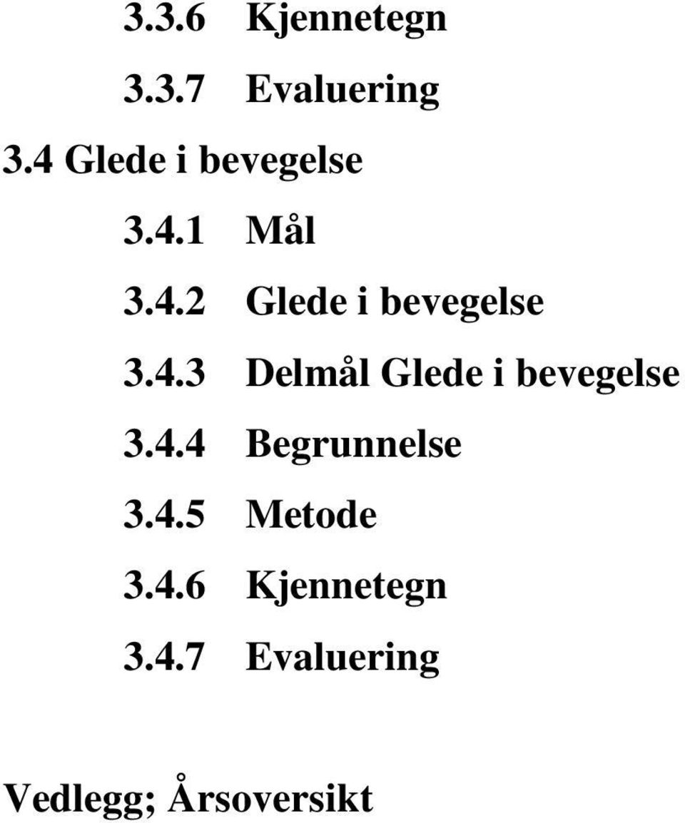 4.3 Delmål Glede i bevegelse 3.4.4 Begrunnelse 3.4.5 Metode 3.