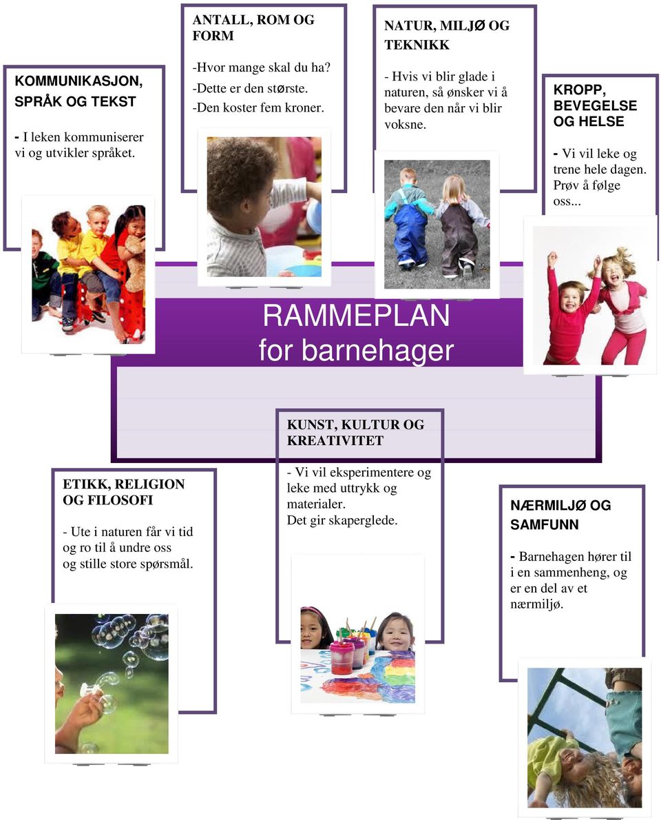 Prøv å følge oss... RAMMEPLAN for barnehager ETIKK, RELIGION OG FILOSOFI - Ute i naturen får vi tid og ro til å undre oss og stille store spørsmål.