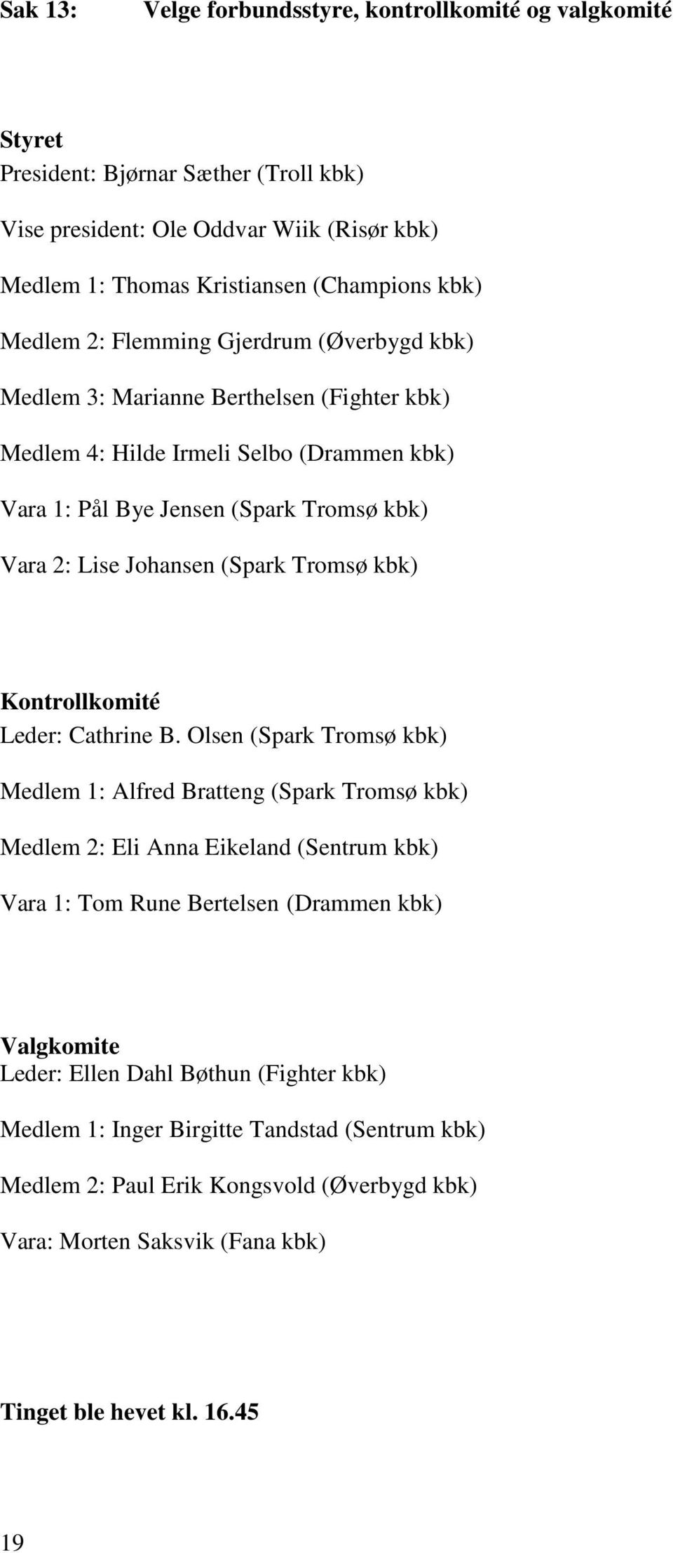 Tromsø kbk) Kontrollkomité Leder: Cathrine B.