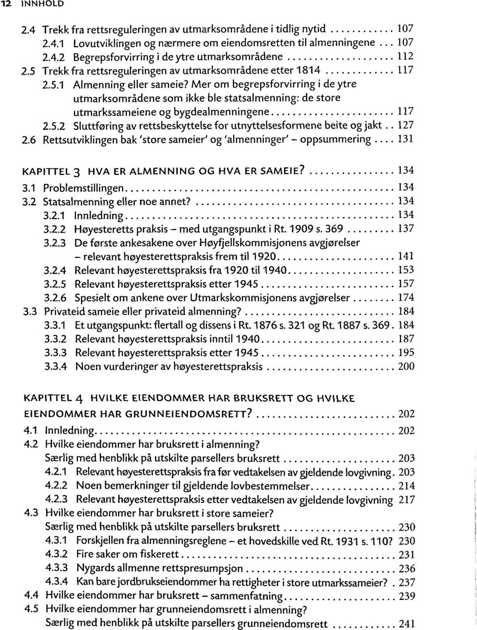 Mer om begrepsforvirring i de ytre utmarksomradene som ikke ble statsalmenning: de store utmarkssameiene og bygdealmenningene 117 2.5.