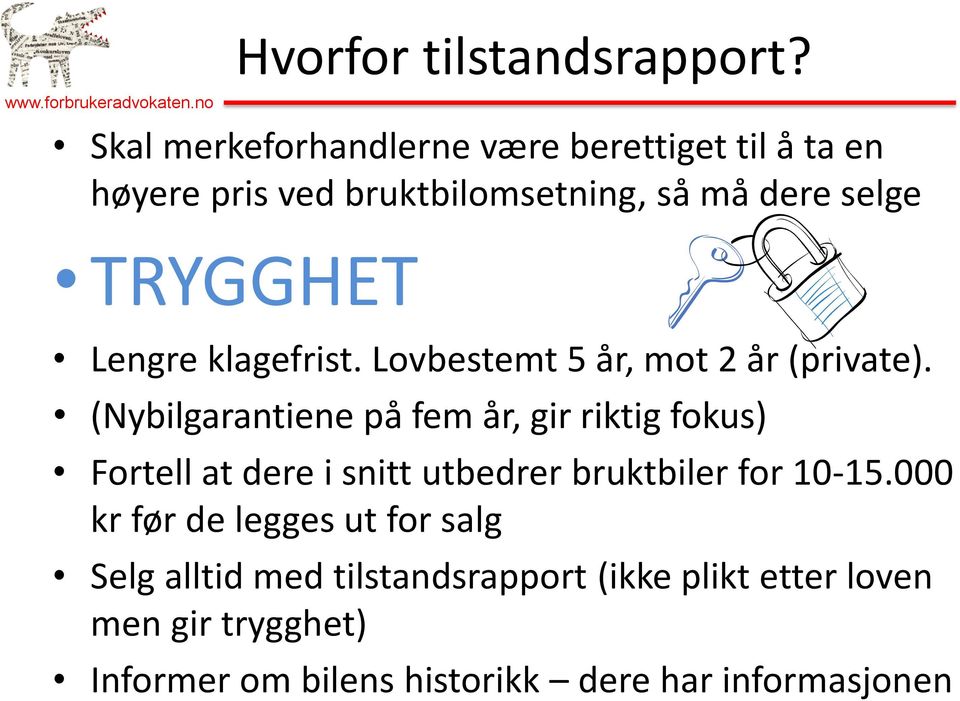 Lengre klagefrist. Lovbestemt 5 år, mot 2 år (private).