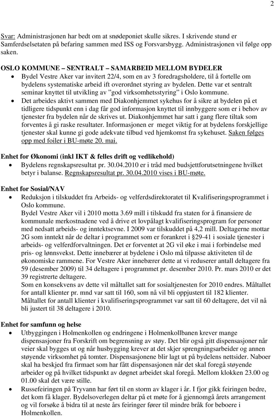 Dette var et sentralt seminar knyttet til utvikling av god virksomhetsstyring i Oslo kommune.