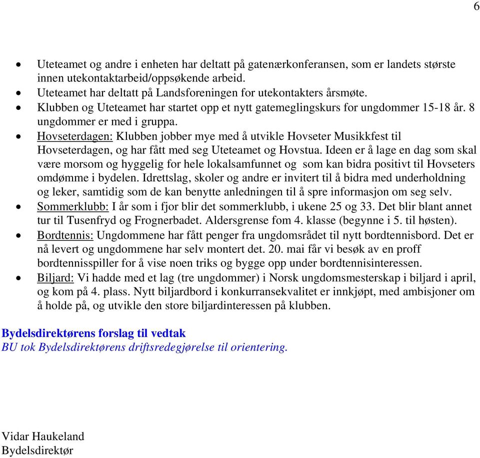 Hovseterdagen: Klubben jobber mye med å utvikle Hovseter Musikkfest til Hovseterdagen, og har fått med seg Uteteamet og Hovstua.