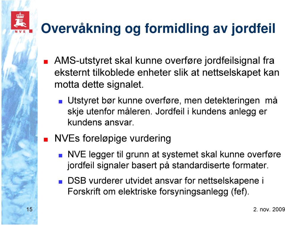 Jordfeil i kundens anlegg er kundens ansvar.