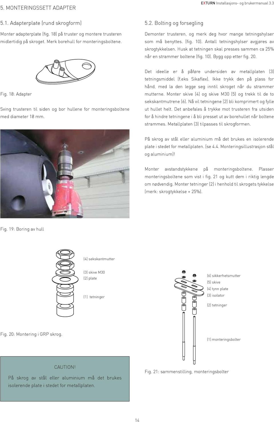 skroget. Merk borehull for monteringsboltene. Fig. 18: Adapter Fig.