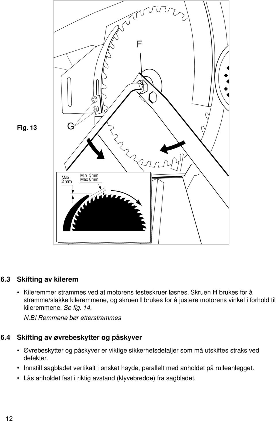 Remmene bør etterstrammes 6.