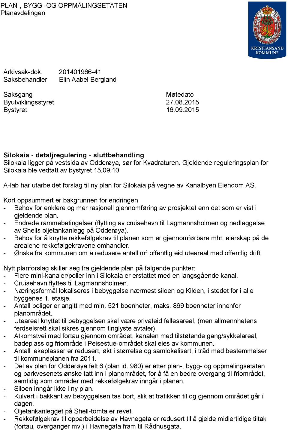 10 A-lab har utarbeidet forslag til ny plan for Silokaia på vegne av Kanalbyen Eiendom AS.