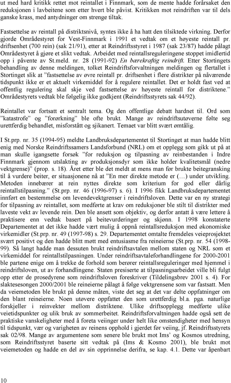 Derfor gjorde Områdestyret for Vest-Finnmark i 1991 et vedtak om et høyeste reintall pr.